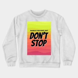 Pause, Don't Stop Crewneck Sweatshirt